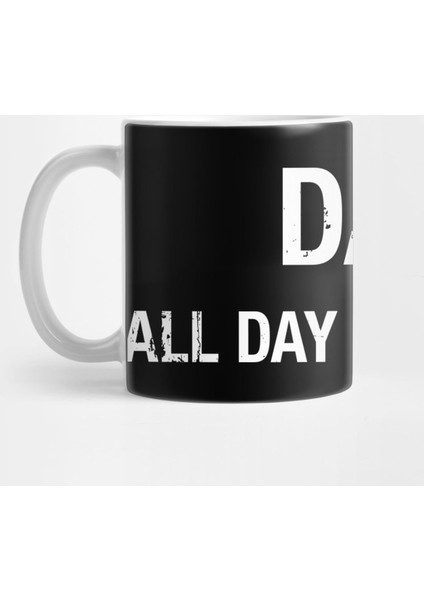 Funny Dad All Day Every Day Kupa Bardak