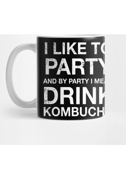 Funny I Like To Party Kombucha Lover Tea Drinker T Kupa Bardak
