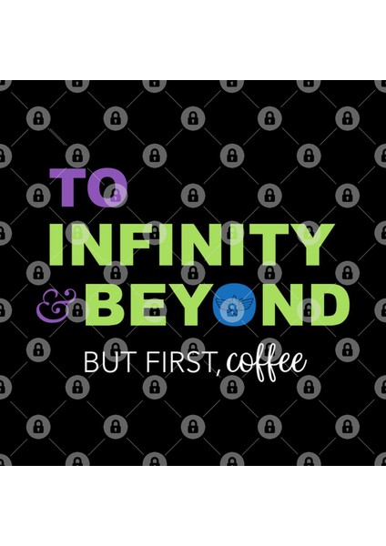 To Infinity & Beyond But First, Coffee Kupa Bardak
