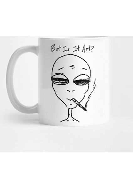 But Is It Art Alien Believer Ufo I Want To Leave Kupa Bardak