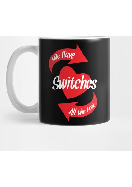 Switches Have All The Fun Kupa Bardak