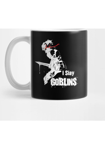 I Slay Goblins - Goblin Slayer Inspired Kupa Bardak