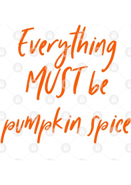 Everything Must Be Pumpkin Spice Latte Tea Coffee Autumn Fall Kupa Bardak