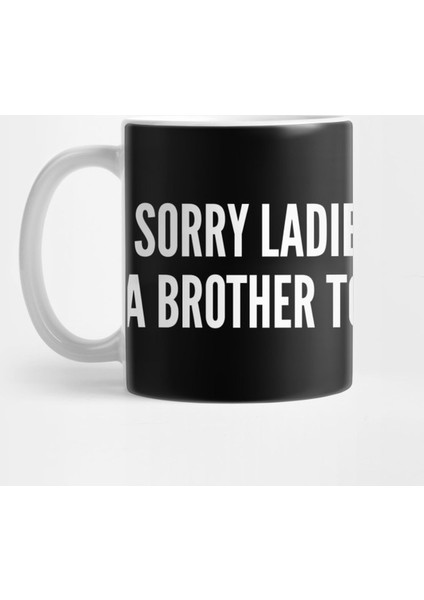 Cute Friendzone - Sorry Ladies I'M Already A Brother To Someone Else - Funny Joke Statement Humor Slogan Friendzone Kupa Bardak