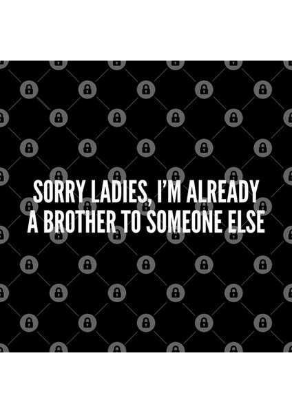 Cute Friendzone - Sorry Ladies I'M Already A Brother To Someone Else - Funny Joke Statement Humor Slogan Friendzone Kupa Bardak