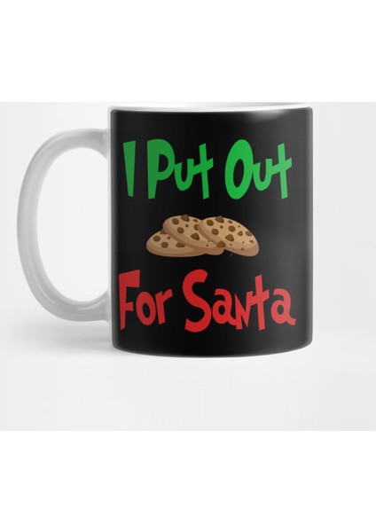 I Put Out Cookies For Santa | Christmas | Funny | Gift Idea Kupa Bardak