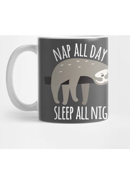 Funny Sloth Graphic, Nap All Day, Sleep All Night Kupa Bardak