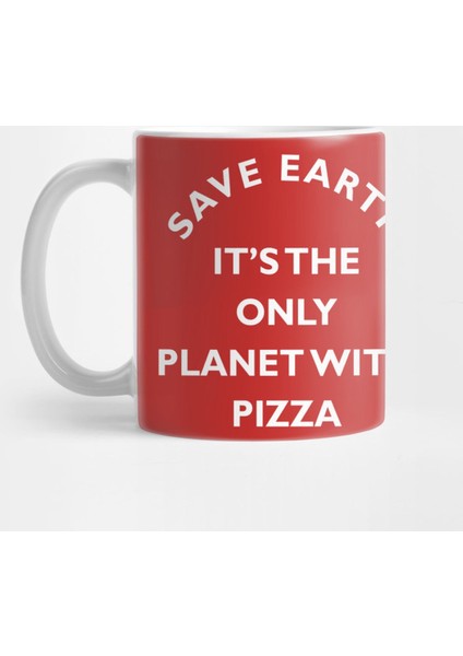 Save Earth For Pizza Kupa Bardak