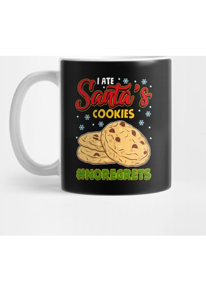 I Ate Santa'S Cookies #Noregrets Kupa Bardak