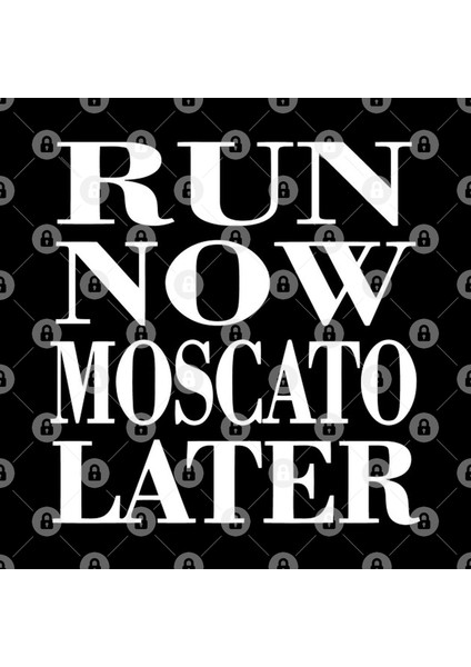 Run Now Moscato Later Kupa Bardak