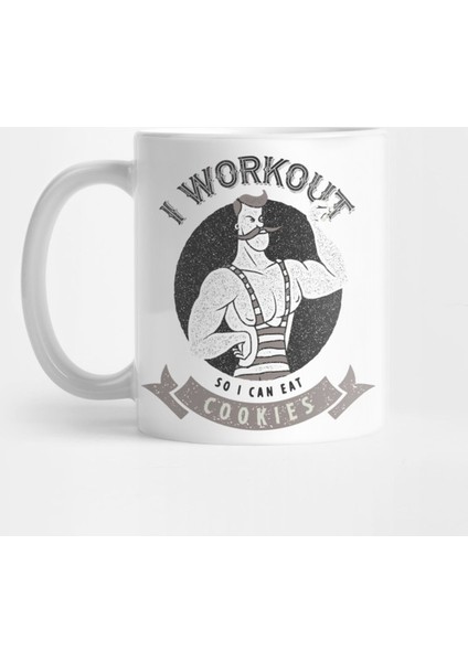 I Workout So I Can Eat Cookies Kupa Bardak