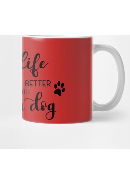Life Is Better With A Dog Kupa Bardak