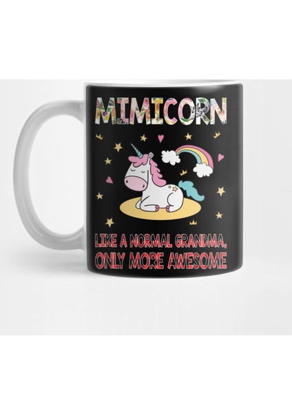 Mimicorn Like A Normal Grandma Only More Awesome Funny Kupa Bardak