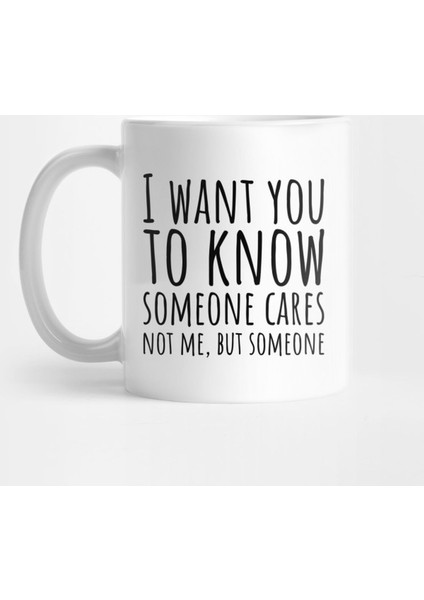 Sarcastic Someone Cares Not Me Kupa Bardak