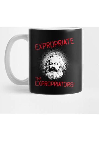 Karl Marx Expropriate The Expropriators Fun Marxism Socialism Communismfor Philosophers Marxist Kupa Bardak