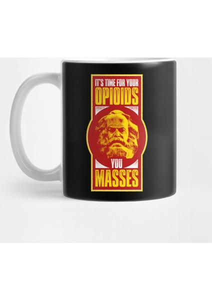 Karl Marx It'S Time For Your Opioids For The Masses Fun Marxist Socialist Communistfor Philosop Kupa Bardak