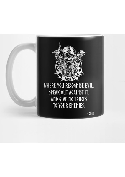 Where You Recognise Evil, Speak Out Against İt, And Give No Truces To Your Enemies - Odin Kupa Bardak