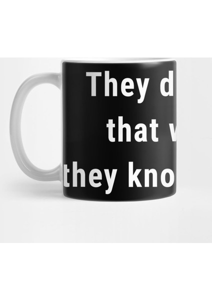 Friends - They Don'T Know Quote Kupa Bardak