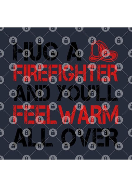 Hug A Firefighter And You'Ll Feel Warm All Over Kupa Bardak