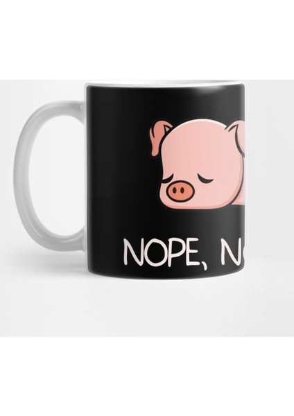 Nope Today Lazy Pig Piglet Bacon Gift Kupa Bardak