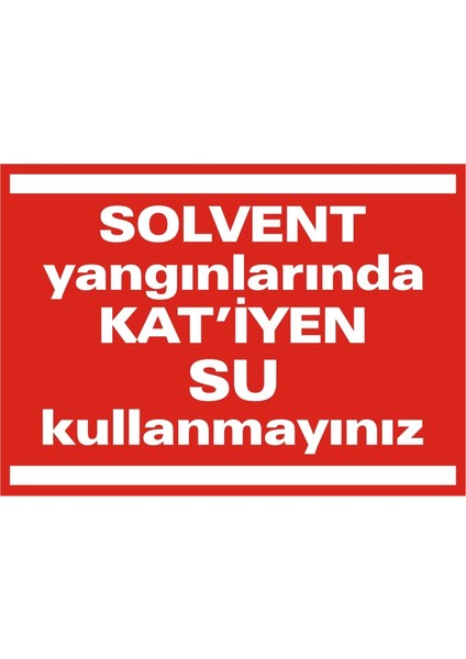 Solvent Yangınlarında Katiyen Su Kullanmayınız (Kendinden Yapışkanlı Etiket) 17,5 x 25 cm