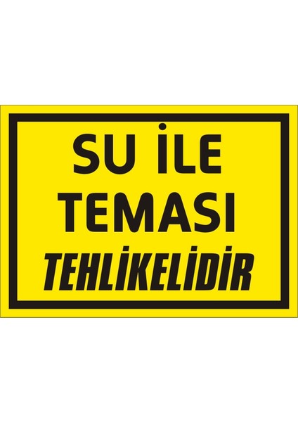 Su ile Teması Tehlikelidir Galvaniz Uyarı Levhası 17,5 x 25 cm