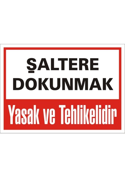 Şaltere Dokunmak Yasak ve Tehlikelidir (Kendinden Yapışkanlı Etiket) 17,5 x 25 cm