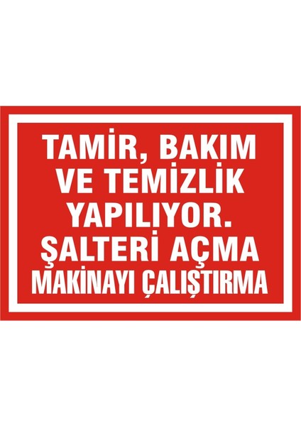 Tamir, Bakım ve Temizlik Yapılıyor. Şalteri Açma Makinayı Çalıştırma (Kendinden Yapışkanlı Etiket) 17,5 x 25 cm