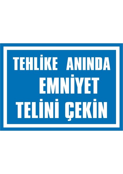 Tehlike Anında Emniyet Telini Çekin Galvaniz Uyarı Levhası 17,5 x 25 cm