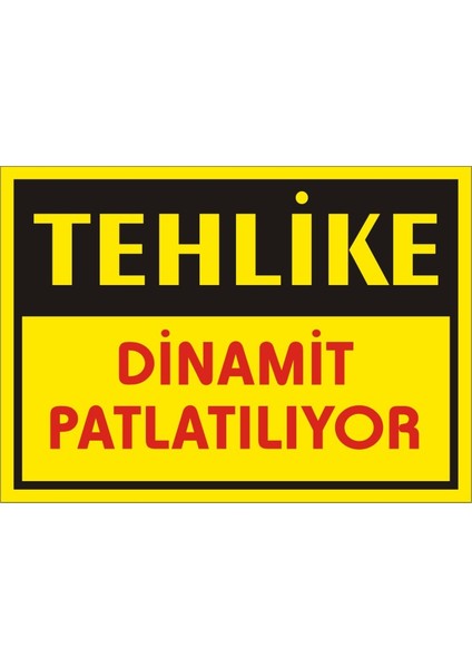 Tehlike Dinamit Patlatılıyor 2.6 mm PVC Uyarı Levhası 25 x 35 cm