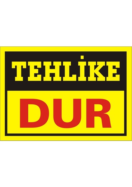Tehlike Dur (Kendinden Yapışkanlı Etiket) 17,5 x 25 cm