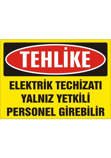Tehlike Elektrik Techizatı Yalnız Yetkili Personel Girebilir (Kendinden Yapışkanlı Etiket) 17,5 x 25 cm