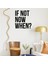 El Yazısı ile Yazılmış If Not Now When Yazısı Sticker 60x54cm - Siyah 2
