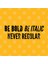 Clever Joke - Be Bold Be Italic Never Regular - Witty Slogan Funny Statement Kupa Bardak 3