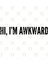 Cute - Hi I'M Awkward - Funny Joke Statement Humor Slogan Kupa Bardak 3