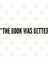 Reader Humor - The Book Was Better - Funny Joke Statement Humor Slogan Kupa Bardak 3