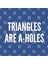 Geeky Math Joke - Triangles Are A-Holes - Funny Joke Statement Humor Slogan Kupa Bardak 3