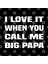 I Love It When You Call Me Big Papa Kupa Bardak 3