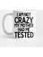I�M Not Crazy My Mother Tested Kupa Bardak 1