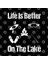 Life Is Better On The Lake Kupa Bardak 3