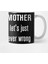 I'M Your Mother To Save Time Let'S Just Assume I'M Never Wrong Kupa Bardak 2