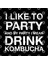 Funny I Like To Party Kombucha Lover Tea Drinker T Kupa Bardak 3