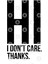 Hi I Do Not Care Sarcastic Quote Tee Kupa Bardak 3