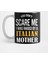 You Don'T Scare Me I Was Raised By A Italian Mother Kupa Bardak 1
