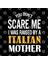 You Don'T Scare Me I Was Raised By A Italian Mother Kupa Bardak 3