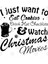I Just Want To Eat Cookies Drink Hot Chocolate & Watch Christmas Movies İn Black Text Kupa Bardak 3