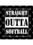 Straight Outta Softball Kupa Bardak 3