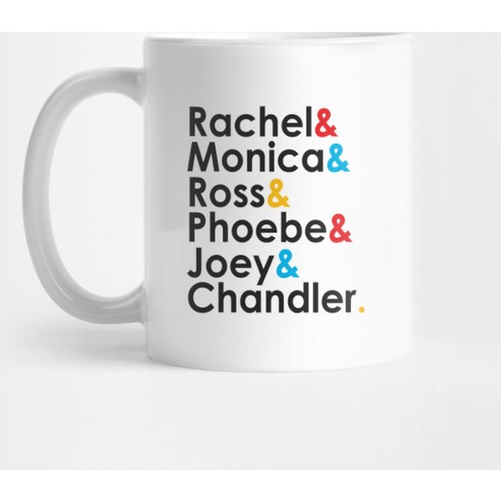Fizello Rachel Green Monica Geller Ross Geller Chandler Bing Phoebe Buffay Joey Tribbiani -Frıends Kupa Bardak