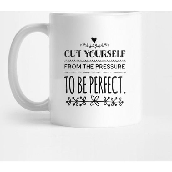 Fizello Emotional Quote Deep Quote I Cut Yourself From The Pressure To Be Perfect Gift Kupa Bardak