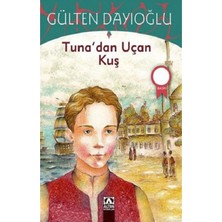 Tuna’dan Uçan Kuş | Altın Kitaplar - Çocuk Kitapları 9789754053302